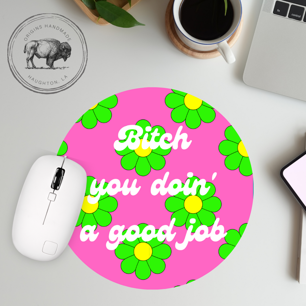 B You Doin' a Good Job Neoprene Mousepad